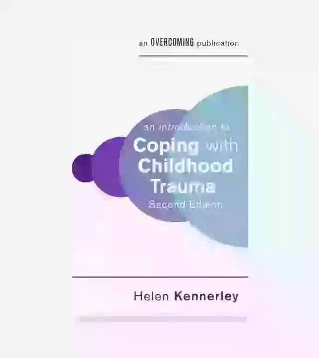 An Introduction To Coping With Childhood Trauma  